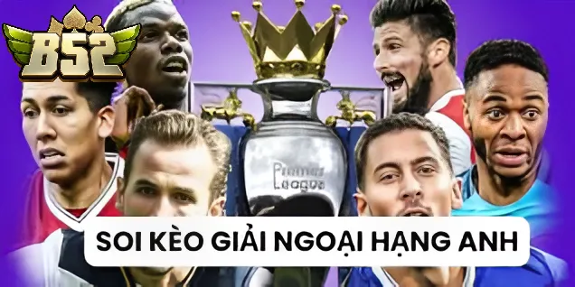 Cách Theo Dõi Kèo Ngoại Hạng Anh B52club
