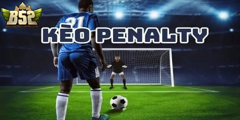 Kèo Penalty B52club Là Gì?
