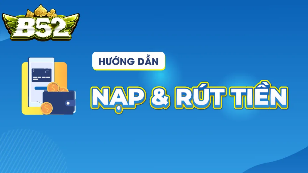 Phương Thức Nạp Tiền B52club