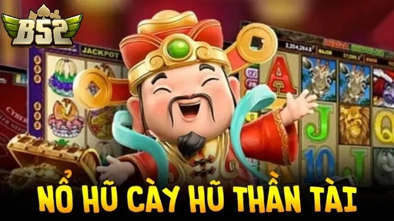 Kinh Nghiệm Trải Nghiệm Nổ Hũ Thần Tài B52club